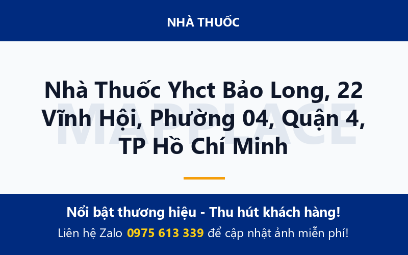 Nhà Thuốc Yhct Bảo Long, 22 Vĩnh Hội, Phường 04, Quận 4, TP Hồ Chí Minh