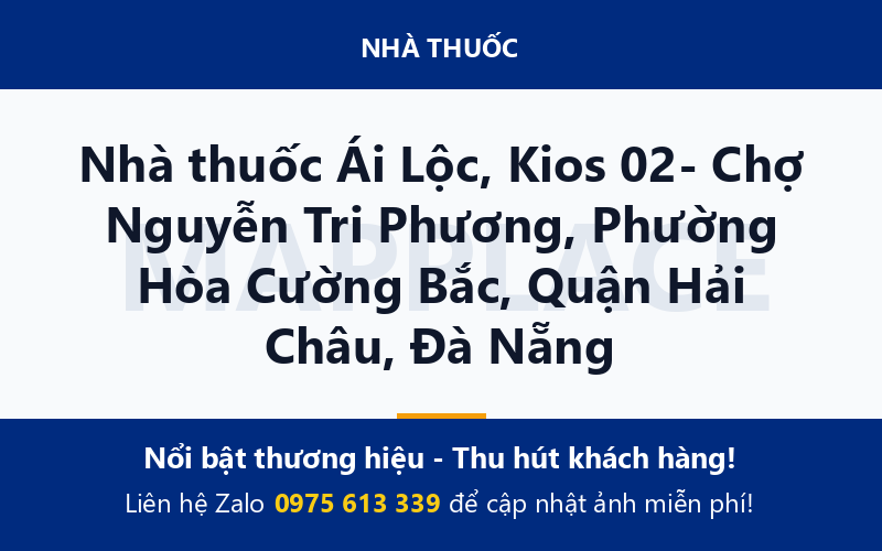 Nhà thuốc Ái Lộc, Kios 02- Chợ Nguyễn Tri Phương, Phường Hòa Cường Bắc, Quận Hải Châu, Đà Nẵng