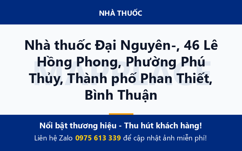 Nhà thuốc Đại Nguyên-, 46 Lê Hồng Phong, Phường Phú Thủy, Thành phố Phan Thiết, Bình Thuận