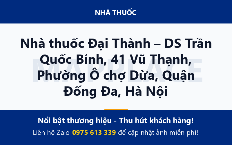 Nhà thuốc Đại Thành – DS Trần Quốc Bỉnh, 41 Vũ Thạnh, Phường Ô chợ Dừa, Quận Đống Đa, Hà Nội