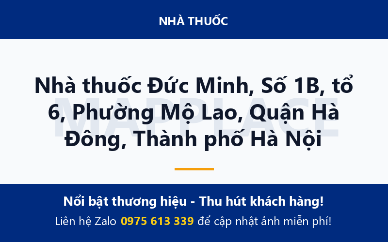 Nhà thuốc Đức Minh, Số 1B, tổ 6, Phường Mộ Lao, Quận Hà Đông, Thành phố Hà Nội