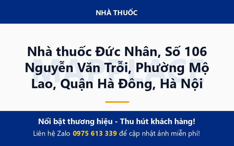 Nhà thuốc Đức Nhân, Số 106 Nguyễn Văn Trỗi, Phường Mộ Lao, Quận Hà Đông, Hà Nội