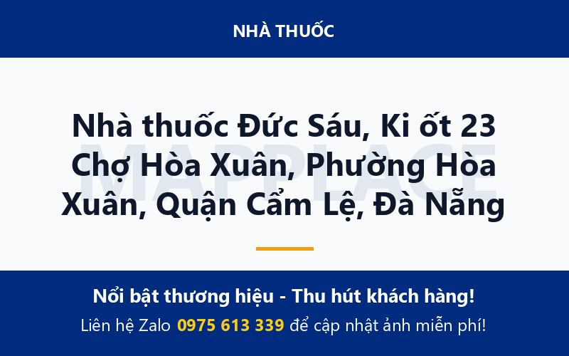 Nhà thuốc Đức Sáu, Ki ốt 23 Chợ Hòa Xuân, Phường Hòa Xuân, Quận Cẩm Lệ, Đà Nẵng