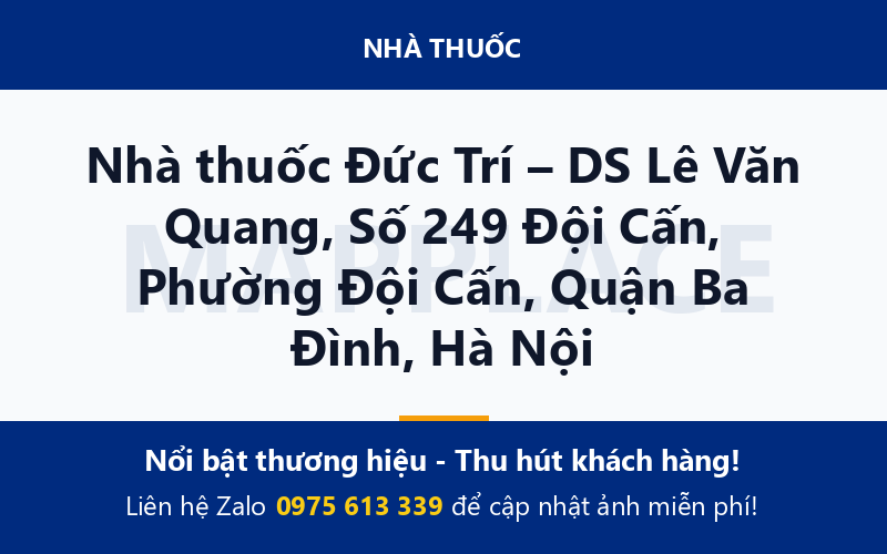 Nhà thuốc Đức Trí – DS Lê Văn Quang, Số 249 Đội Cấn, Phường Đội Cấn, Quận Ba Đình, Hà Nội