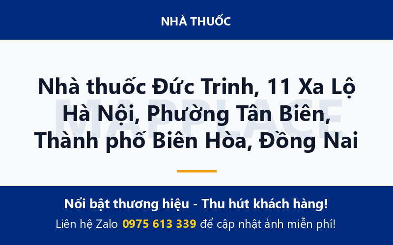 Nhà thuốc Đức Trinh, 11 Xa Lộ Hà Nội, Phường Tân Biên, Thành phố Biên Hòa, Đồng Nai