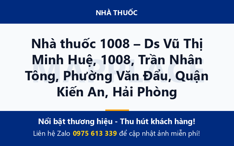 Nhà thuốc 1008 – Ds Vũ Thị Minh Huệ, 1008, Trần Nhân Tông, Phường Văn Đẩu, Quận Kiến An, Hải Phòng