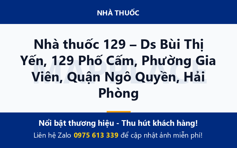 Nhà thuốc 129 – Ds Bùi Thị Yến, 129 Phố Cấm, Phường Gia Viên, Quận Ngô Quyền, Hải Phòng