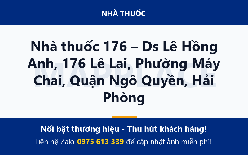 Nhà thuốc 176 – Ds Lê Hồng Anh, 176 Lê Lai, Phường Máy Chai, Quận Ngô Quyền, Hải Phòng
