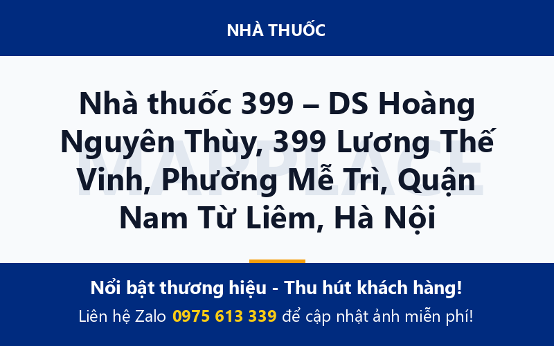 Nhà thuốc 399 – DS Hoàng Nguyên Thùy, 399 Lương Thế Vinh, Phường Mễ Trì, Quận Nam Từ Liêm, Hà Nội