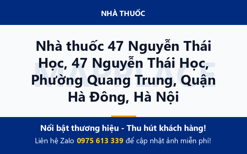 Nhà thuốc 47 Nguyễn Thái Học, 47 Nguyễn Thái Học, Phường Quang Trung, Quận Hà Đông, Hà Nội