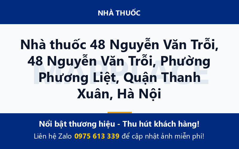 Nhà thuốc 48 Nguyễn Văn Trỗi, 48 Nguyễn Văn Trỗi, Phường Phương Liệt, Quận Thanh Xuân, Hà Nội