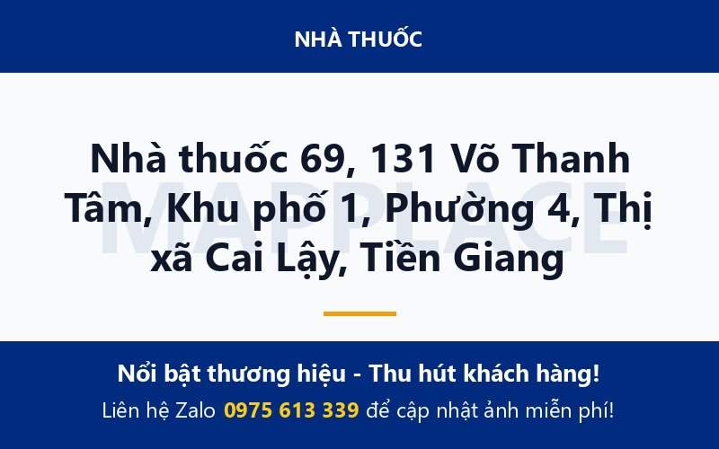 Nhà thuốc 69, 131 Võ Thanh Tâm, Khu phố 1, Phường 4, Thị xã Cai Lậy, Tiền Giang