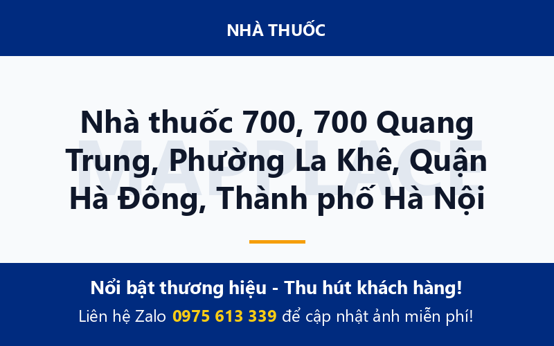 Nhà thuốc 700, 700 Quang Trung, Phường La Khê, Quận Hà Đông, Thành phố Hà Nội