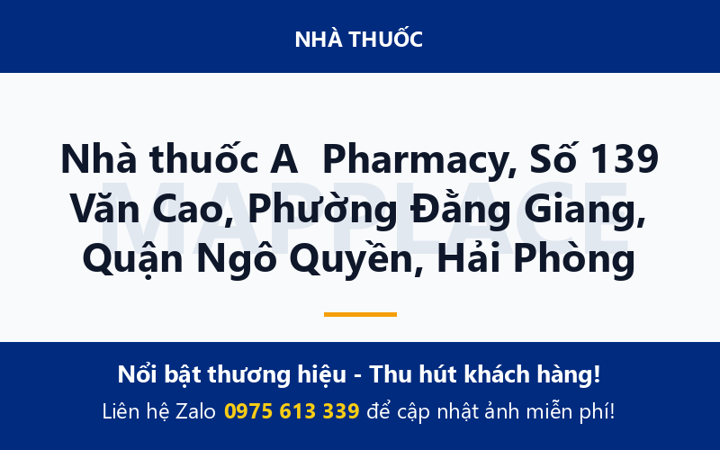 Nhà thuốc A  Pharmacy, Số 139 Văn Cao, Phường Đằng Giang, Quận Ngô Quyền, Hải Phòng