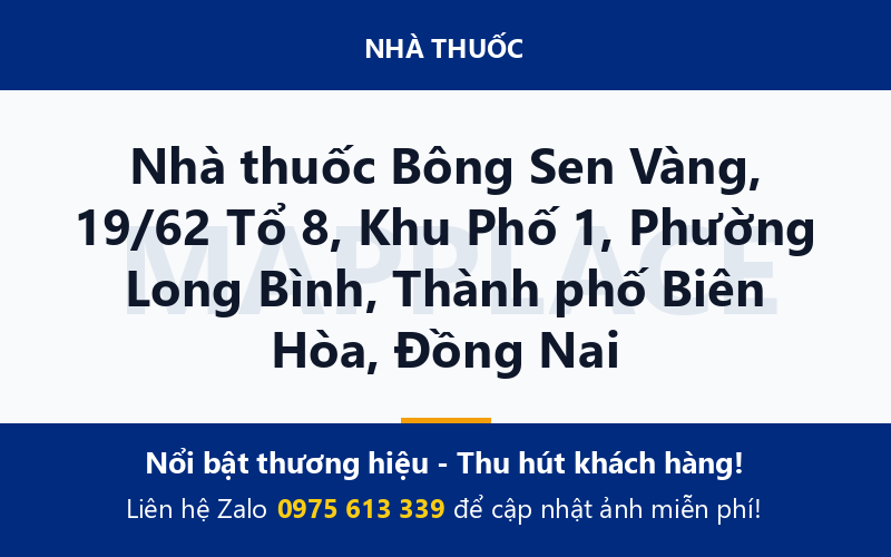 Nhà thuốc Bông Sen Vàng, 19/62 Tổ 8, Khu Phố 1, Phường Long Bình, Thành phố Biên Hòa, Đồng Nai