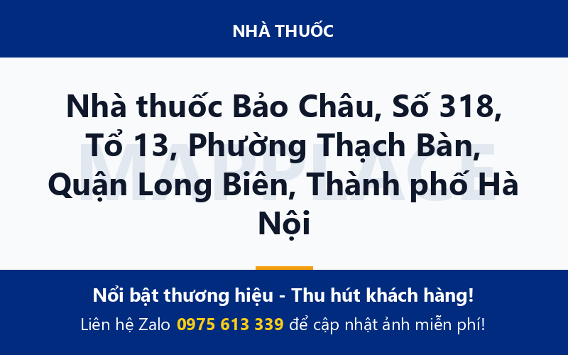 Nhà thuốc Bảo Châu, Số 318, Tổ 13, Phường Thạch Bàn, Quận Long Biên, Thành phố Hà Nội