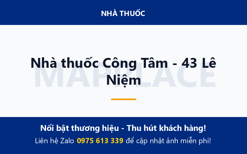 Nhà thuốc Công Tâm - 43 Lê Niệm