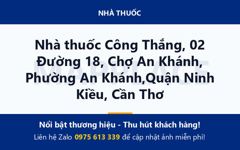 Nhà thuốc Công Thắng, 02 Đường 18, Chợ An Khánh, Phường An Khánh,Quận Ninh Kiều, Cần Thơ