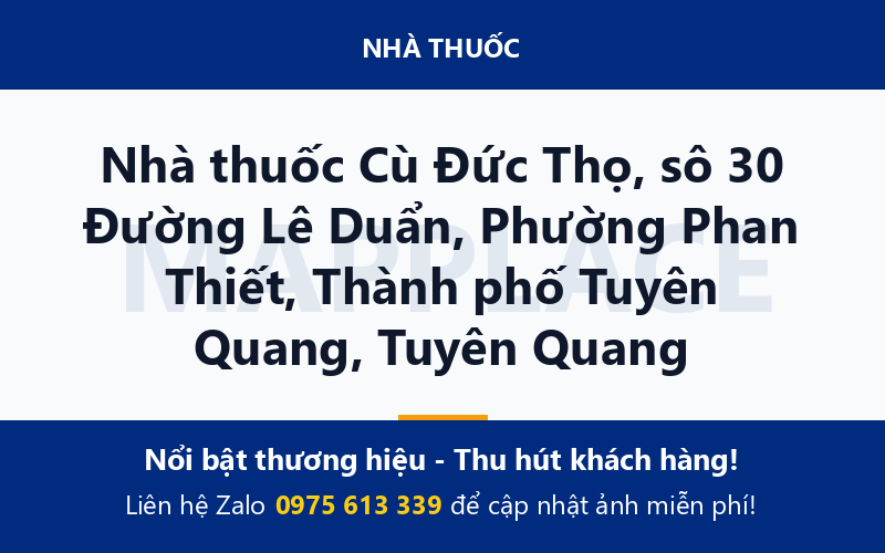 Nhà thuốc Cù Đức Thọ, sô 30 Đường Lê Duẩn, Phường Phan Thiết, Thành phố Tuyên Quang, Tuyên Quang