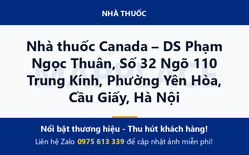 Nhà thuốc Canada – DS Phạm Ngọc Thuân, Số 32 Ngõ 110 Trung Kính, Phường Yên Hòa, Cầu Giấy, Hà Nội