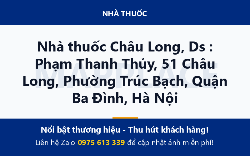 Nhà thuốc Châu Long, Ds : Phạm Thanh Thủy, 51 Châu Long, Phường Trúc Bạch, Quận Ba Đình, Hà Nội