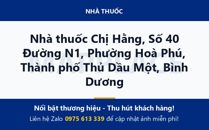 Nhà thuốc Chị Hằng, Số 40 Đường N1, Phường Hoà Phú, Thành phố Thủ Dầu Một, Bình Dương