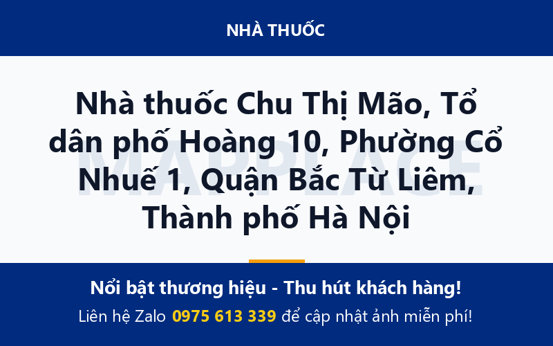 Nhà thuốc Chu Thị Mão, Tổ dân phố Hoàng 10, Phường Cổ Nhuế 1, Quận Bắc Từ Liêm, Thành phố Hà Nội