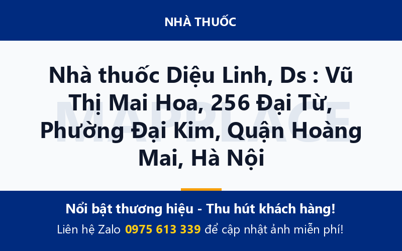 Nhà thuốc Diệu Linh, Ds : Vũ Thị Mai Hoa, 256 Đại Từ, Phường Đại Kim, Quận Hoàng Mai, Hà Nội