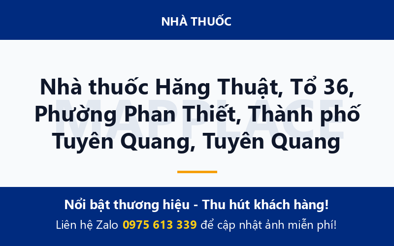 Nhà thuốc Hăng Thuật, Tổ 36, Phường Phan Thiết, Thành phố Tuyên Quang, Tuyên Quang