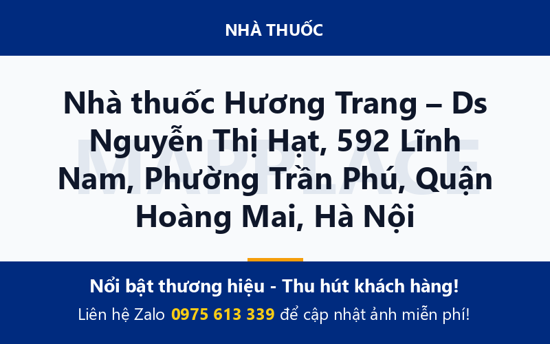 Nhà thuốc Hương Trang – Ds Nguyễn Thị Hạt, 592 Lĩnh Nam, Phường Trần Phú, Quận Hoàng Mai, Hà Nội