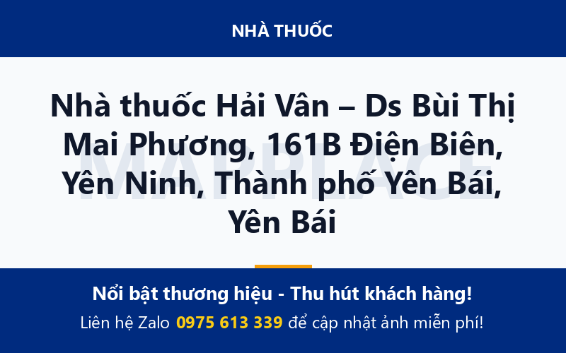 Nhà thuốc Hải Vân – Ds Bùi Thị Mai Phương, 161B Điện Biên, Yên Ninh, Thành phố Yên Bái, Yên Bái