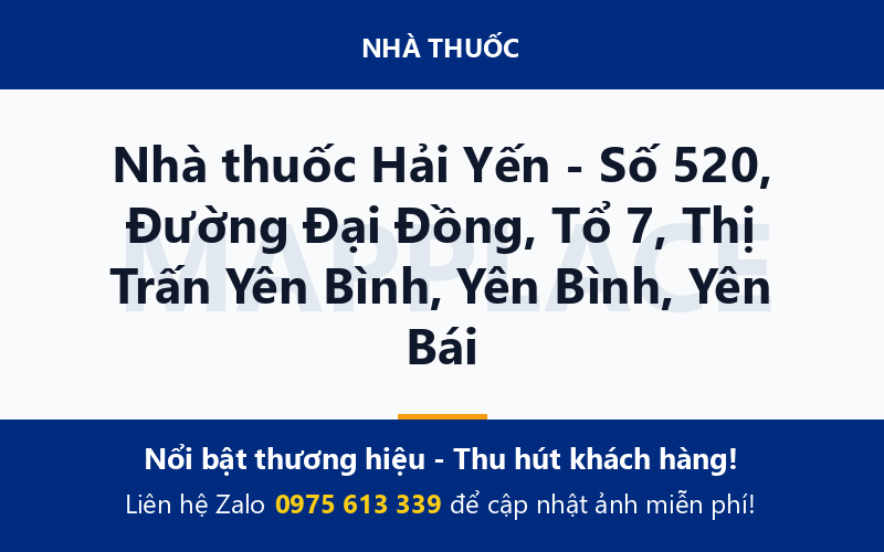 Nhà thuốc Hải Yến - Số 520, Đường Đại Đồng, Tổ 7, Thị Trấn Yên Bình, Yên Bình, Yên Bái