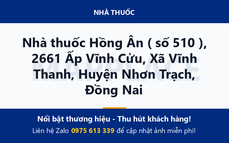 Nhà thuốc Hồng Ân ( số 510 ), 2661 Ấp Vĩnh Cửu, Xã Vĩnh Thanh, Huyện Nhơn Trạch, Đồng Nai