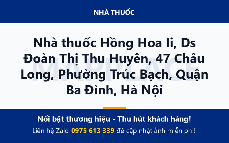 Nhà thuốc Hồng Hoa Ii, Ds Đoàn Thị Thu Huyên, 47 Châu Long, Phường Trúc Bạch, Quận Ba Đình, Hà Nội