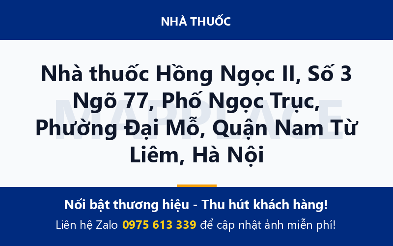 Nhà thuốc Hồng Ngọc II, Số 3 Ngõ 77, Phố Ngọc Trục, Phường Đại Mỗ, Quận Nam Từ Liêm, Hà Nội