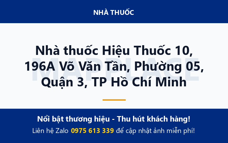 Nhà thuốc Hiệu Thuốc 10, 196A Võ Văn Tần, Phường 05, Quận 3, TP Hồ Chí Minh