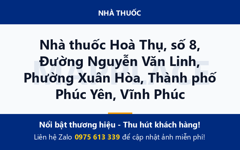 Nhà thuốc Hoà Thụ, số 8, Đường Nguyễn Văn Linh, Phường Xuân Hòa, Thành phố Phúc Yên, Vĩnh Phúc