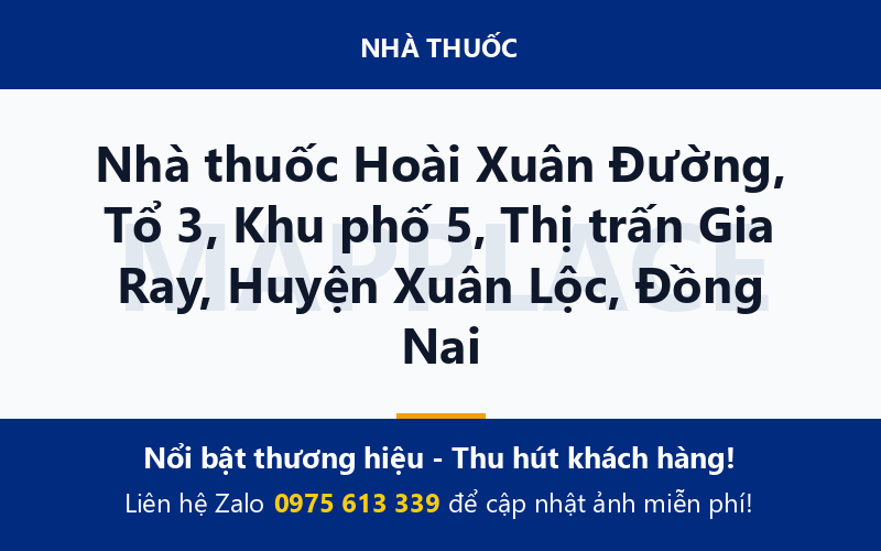Nhà thuốc Hoài Xuân Đường, Tổ 3, Khu phố 5, Thị trấn Gia Ray, Huyện Xuân Lộc, Đồng Nai