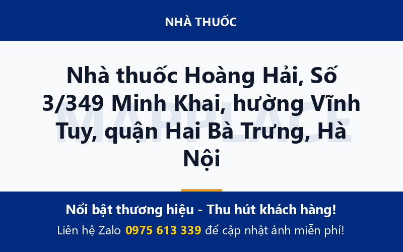 Nhà thuốc Hoàng Hải, Số 3/349 Minh Khai, hường Vĩnh Tuy, quận Hai Bà Trưng, Hà Nội
