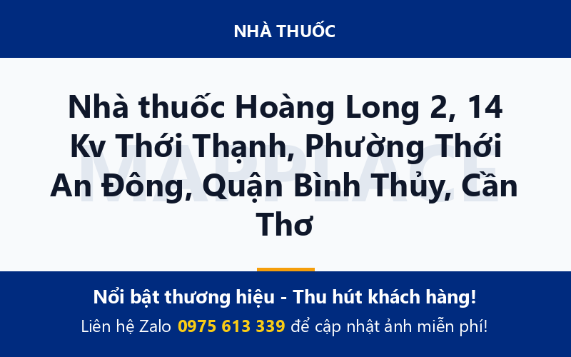 Nhà thuốc Hoàng Long 2, 14 Kv Thới Thạnh, Phường Thới An Đông, Quận Bình Thủy, Cần Thơ