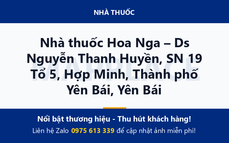 Nhà thuốc Hoa Nga – Ds Nguyễn Thanh Huyền, SN 19 Tổ 5, Hợp Minh, Thành phố Yên Bái, Yên Bái