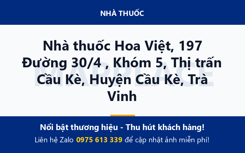 Nhà thuốc Hoa Việt, 197 Đường 30/4 , Khóm 5, Thị trấn Cầu Kè, Huyện Cầu Kè, Trà Vinh