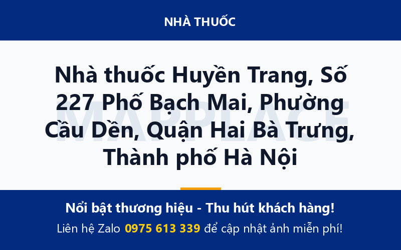 Nhà thuốc Huyền Trang, Số 227 Phố Bạch Mai, Phường Cầu Dền, Quận Hai Bà Trưng, Thành phố Hà Nội