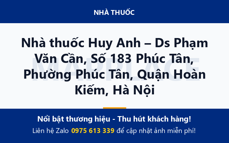 Nhà thuốc Huy Anh – Ds Phạm Văn Cần, Số 183 Phúc Tân, Phường Phúc Tân, Quận Hoàn Kiếm, Hà Nội