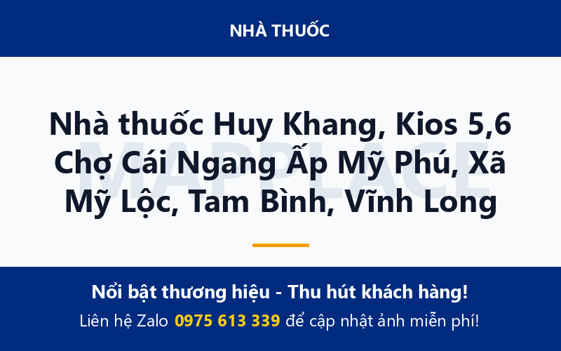 Nhà thuốc Huy Khang, Kios 5,6 Chợ Cái Ngang Ấp Mỹ Phú, Xã Mỹ Lộc, Tam Bình, Vĩnh Long