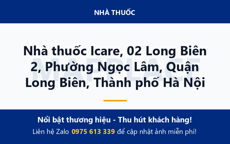Nhà thuốc Icare, 02 Long Biên 2, Phường Ngọc Lâm, Quận Long Biên, Thành phố Hà Nội