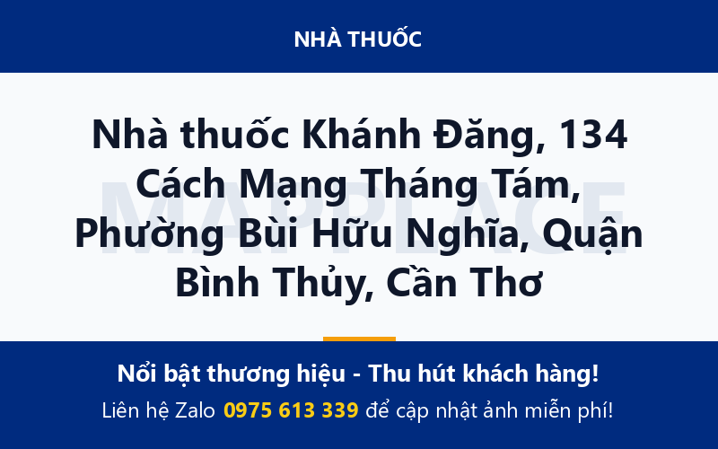 Nhà thuốc Khánh Đăng, 134 Cách Mạng Tháng Tám, Phường Bùi Hữu Nghĩa, Quận Bình Thủy, Cần Thơ