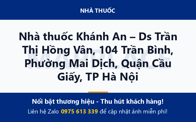 Nhà thuốc Khánh An – Ds Trần Thị Hồng Vân, 104 Trần Bình, Phường Mai Dịch, Quận Cầu Giấy, TP Hà Nội