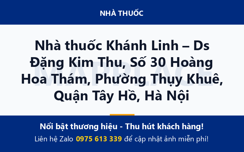Nhà thuốc Khánh Linh – Ds Đặng Kim Thu, Số 30 Hoàng Hoa Thám, Phường Thụy Khuê, Quận Tây Hồ, Hà Nội
