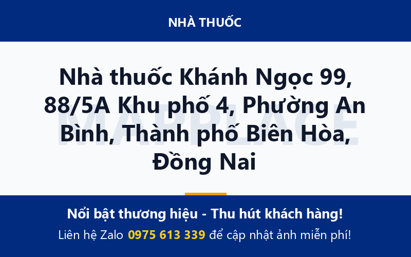 Nhà thuốc Khánh Ngọc 99, 88/5A Khu phố 4, Phường An Bình, Thành phố Biên Hòa, Đồng Nai